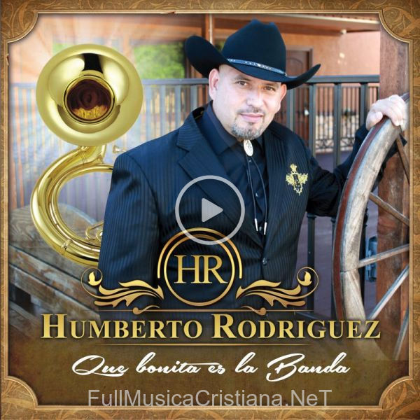 ▷ Que Bonita Es La Banda de Humberto Rodriguez 🎵 del Álbum Qye Bonita Es La Banda