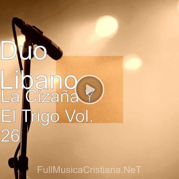 ▷ El Fin Del Mundo de Duo Líbano 🎵 del Álbum La Cizaña Y El Trigo, Vol. 26