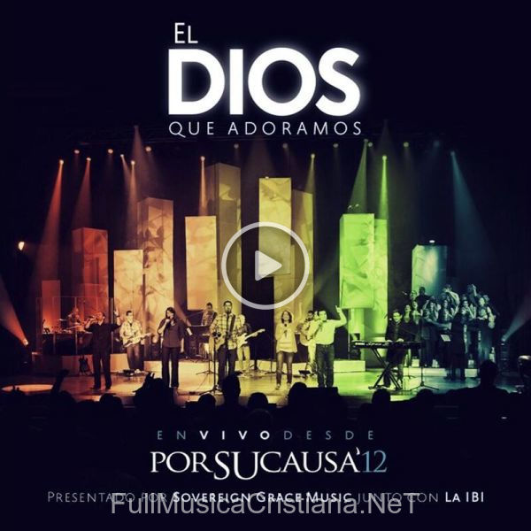 ▷ Allí En La Cruz de La IBI 🎵 del Álbum El Dios Que Adoramos (En Vivo Desde Por Su Causa 2012)