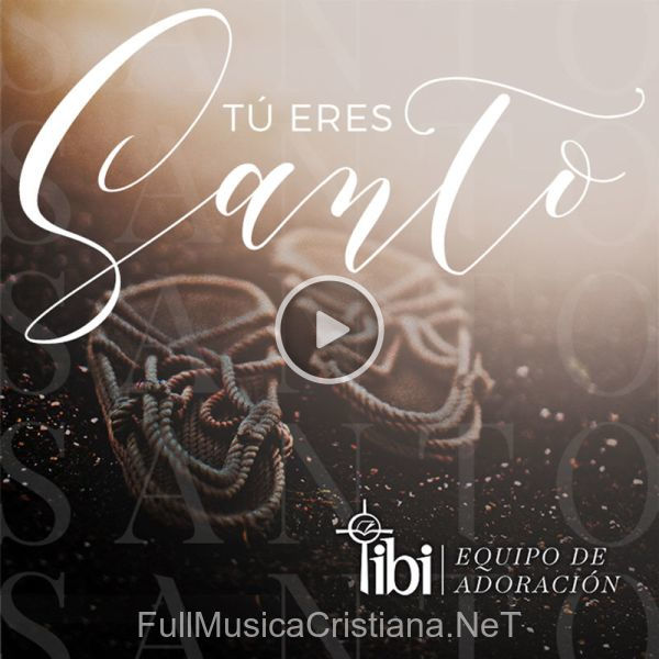 ▷ Tú Eres Santo de La IBI 🎵 Canciones del Album Tú Eres Santo