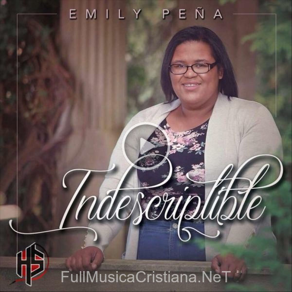 ▷ Sigue Siendo Dios de Emily Peña 🎵 del Álbum Indescriptible