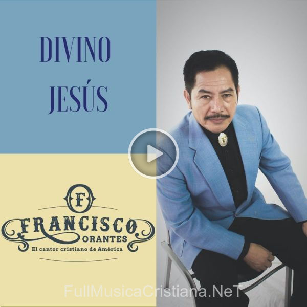 ▷ Ese Amor Es Jesús de Francisco Orantes 🎵 del Álbum Divino Jesùs