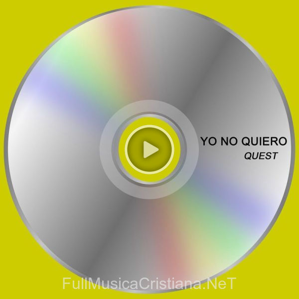 ▷ Yo No Quiero de Quest 🎵 del Álbum Yo No Quiero