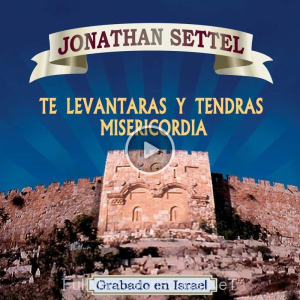 ▷ Te Levantaras Y Tendras Misericordia de Jonathan Settel 🎵 del Álbum Te Levantaras Y Tendras Misericordia