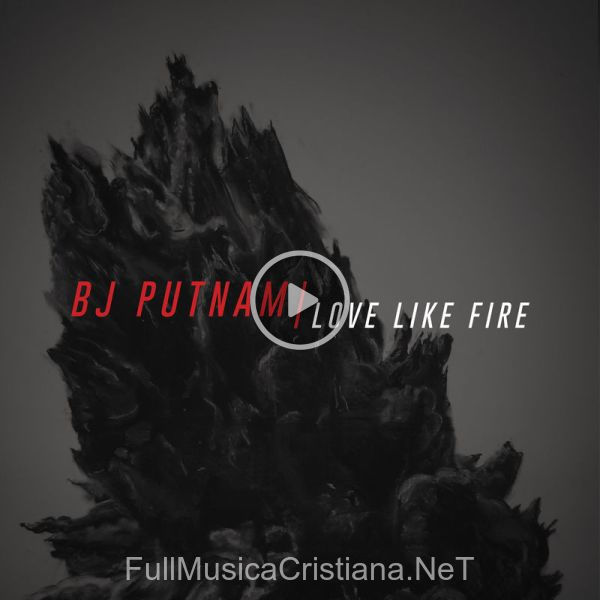 ▷ Love Like Fire de BJ Putnam 🎵 Canciones del Album Love Like Fire