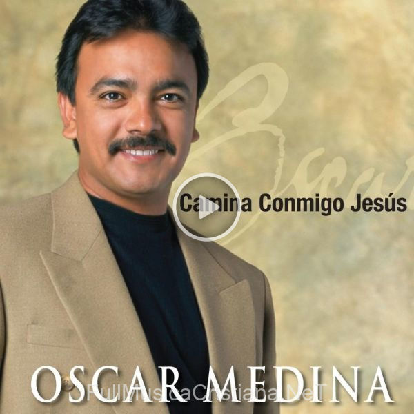 ▷ Quiero Vivir Junto A Ti de Oscar Medina 🎵 del Álbum Camina Conmigo Jesus