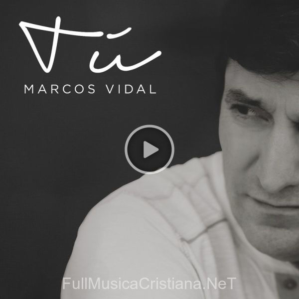 ▷ Tú de Marcos Vidal 🎵 del Álbum Tú