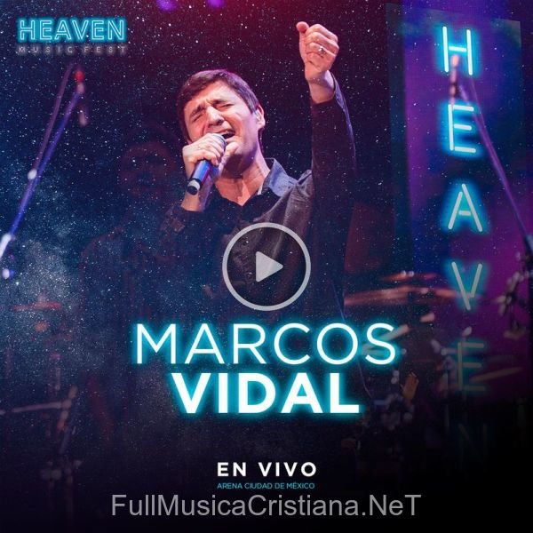 ▷ En Vivo Heaven Music Fest - Marcos Vidal de Marcos Vidal 🎵 Canciones del Album En Vivo Heaven Music Fest - Marcos