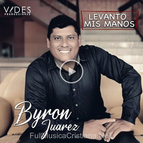 ▷ Yo Solo Espero Ese Día de Byron Juarez 🎵 del Álbum Levanto Mis Manos