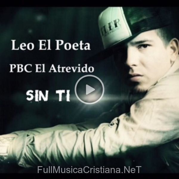 ▷ Sin Ti (Feat. Pbc El Atrevido & Gaby El Kreativo) de El Leo Pa´ 🎵 del Álbum Sin Ti (Feat. Pbc El Atrevido &