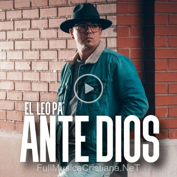 ▷ Ante Dios de El Leo Pa´ 🎵 Canciones del Album Ante Dios