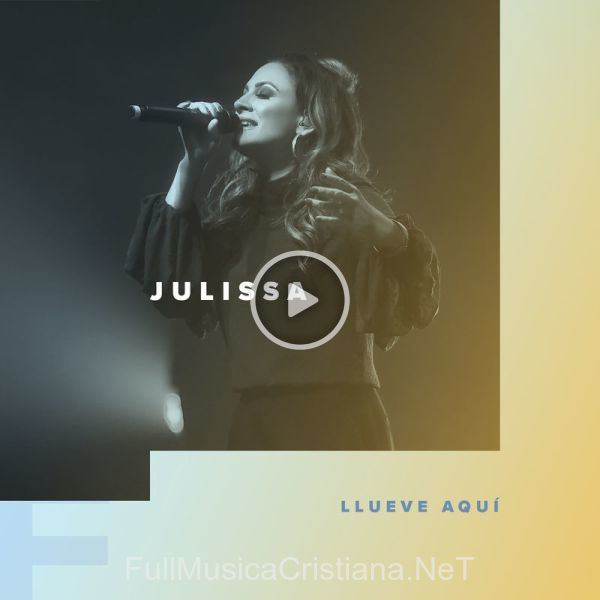 ▷ Llueve Aquí (Live) de Julissa 🎵 Canciones del Album Llueve Aquí (Live)