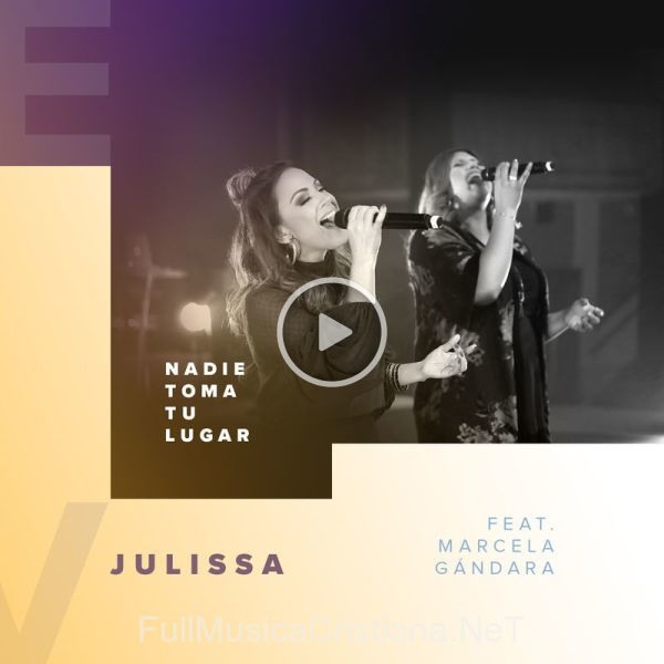 ▷ Nadie Toma Tu Lugar (En Vivo) de Julissa 🎵 Canciones del Album Nadie Toma Tu Lugar (En Vivo)