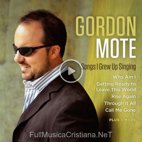 ▷ Songs I Grew Up Singing de Gordon Mote 🎵 Canciones del Album Songs I Grew Up Singing