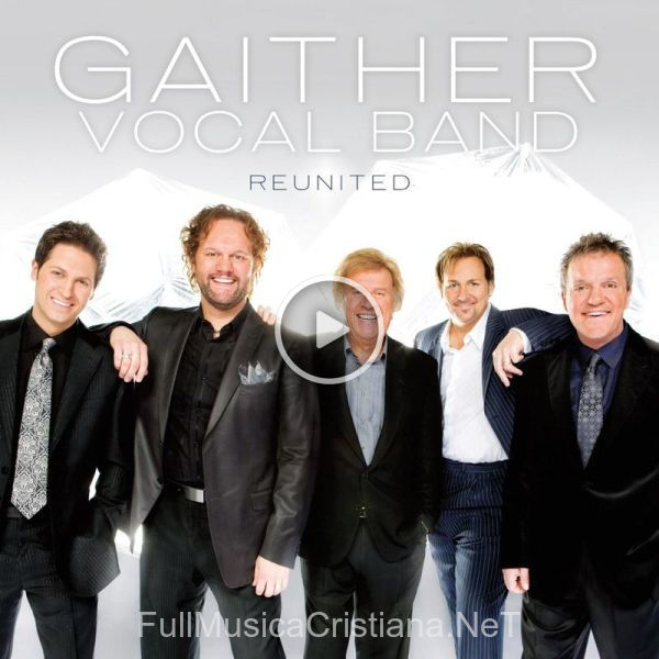 ▷ I Am Loved de Gaither Vocal Band 🎵 del Álbum Reunited