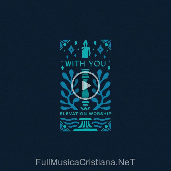 ▷ With You (Paradoxology) de Elevation Worship 🎵 Canciones del Album With You (Paradoxology)