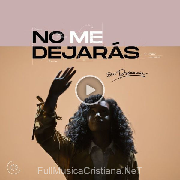 ▷ No Me DejaráS de Su Presencia 🎵 del Álbum No Me DejaráS