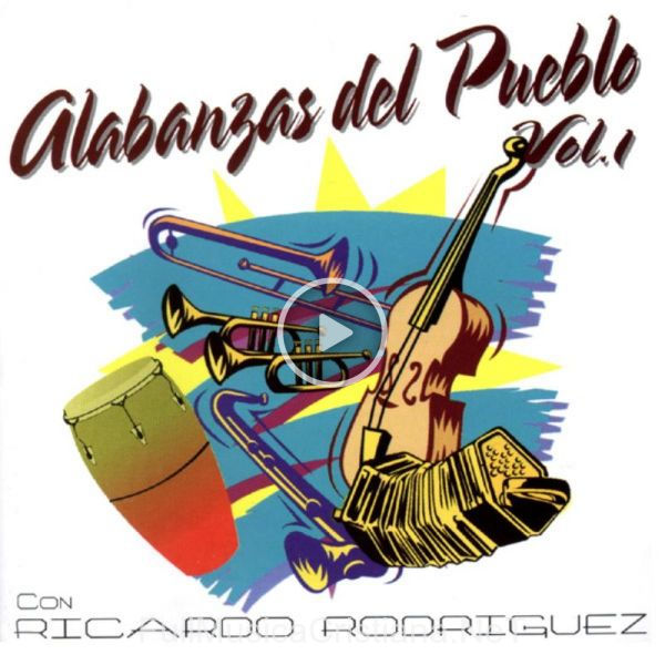 ▷ Alabanzas Del Pueblo 1 de Ricardo Rodriguez 🎵 Canciones del Album Alabanzas Del Pueblo 1