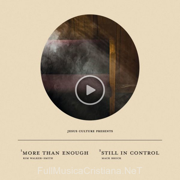 ▷ Still In Control (Live) de Jesus Culture 🎵 del Álbum More Than Enough / Still In Control (Live)