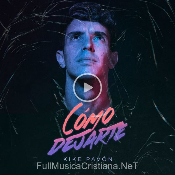 ▷ Cómo Dejarte de Kike Pavón 🎵 del Álbum Cómo Dejarte