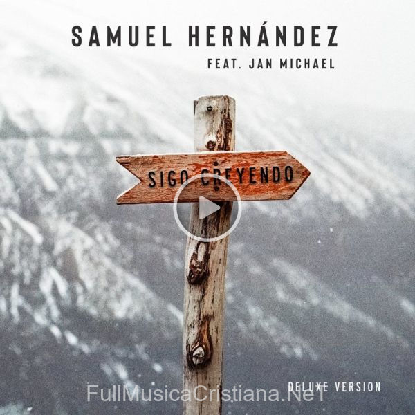 ▷ Sigo Creyendo (Deluxe Version) de Samuel Hernandez 🎵 del Álbum Sigo Creyendo (Deluxe)