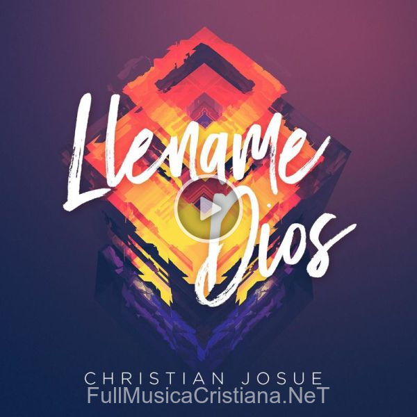 ▷ Llename Dios de Christian Josué 🎵 del Álbum Llename Dios