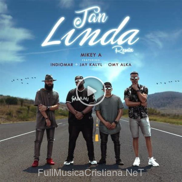 ▷ Tan Linda (Feat. Indiomar, Jay Kalyl, Omy Alka) [Remix] (Single) de Mikey A 🎵 Canciones del Album Tan Linda