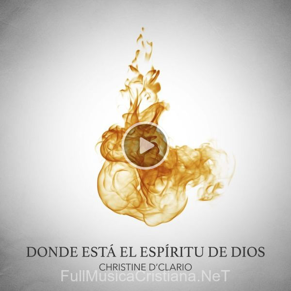 ▷ Donde Está El Espíritu De Dios de Christine D'Clario 🎵 Canciones del Album Donde Está El Espíritu De Dios