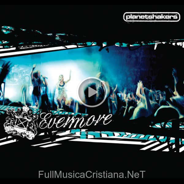 ▷ Evermore de Planetshakers 🎵 Canciones del Album Evermore