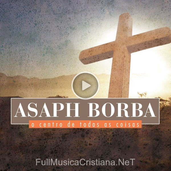 ▷ Yeshua Ha Mashiah de Asaph Borba 🎵 del Álbum O Centro De Todas As Coisas