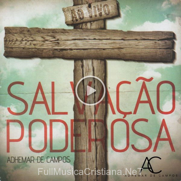 ▷ Salvação Poderosa (Ao Vivo) de Adhemar De Campos 🎵 Canciones del Album Salvação Poderosa (Ao Vivo)