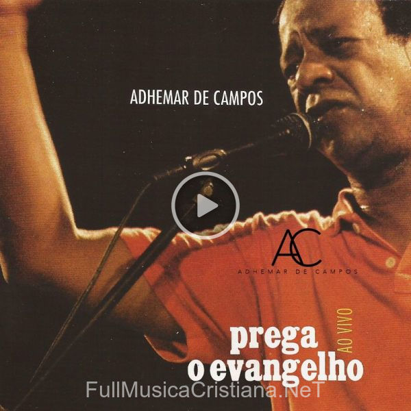 ▷ Gratidão (Ao Vivo) de Adhemar De Campos 🎵 del Álbum Prega O Evangelho (Ao Vivo)