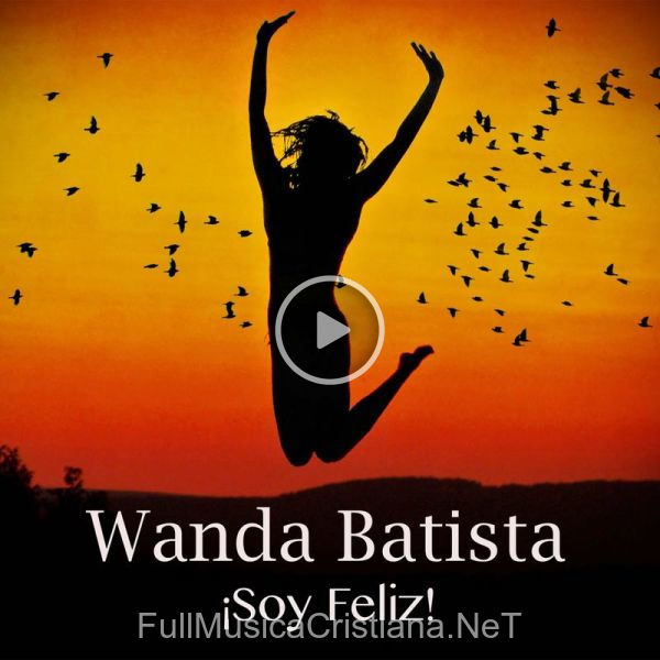 ▷ Soy Feliz de Wanda Batista 🎵 del Álbum Soy Feliz