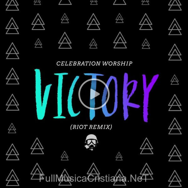 ▷ Victory (Riot Remix) de Celebration Worship 🎵 del Álbum Victory (Riot Remix)