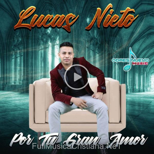 ▷ Por Tu Gran Amor de lucas Nieto 🎵 del Álbum Por Tu Gran Amor