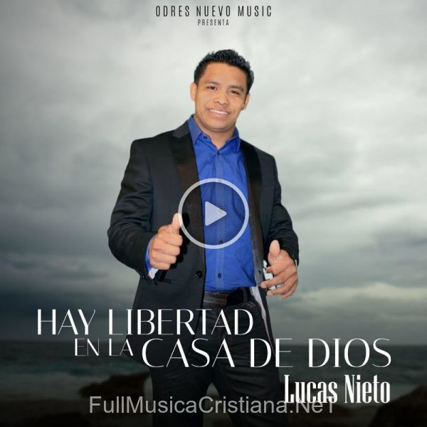 ▷ Hay Libertad En La Casa De Dios de lucas Nieto 🎵 del Álbum Hay Libertad En La Casa De Dios