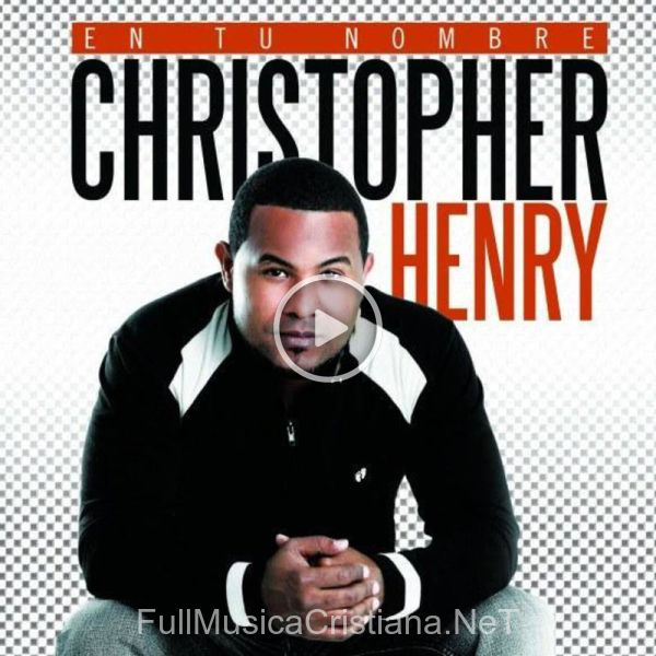 ▷ En Tu Nombre de Christopher Henry 🎵 Canciones del Album En Tu Nombre