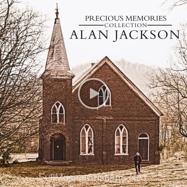 ▷ It's All About Him de Alan Jackson 🎵 del Álbum Precious Memories Collection Cd1