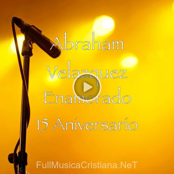 Enamorado 15 Aniversario de Abraham Velazquez