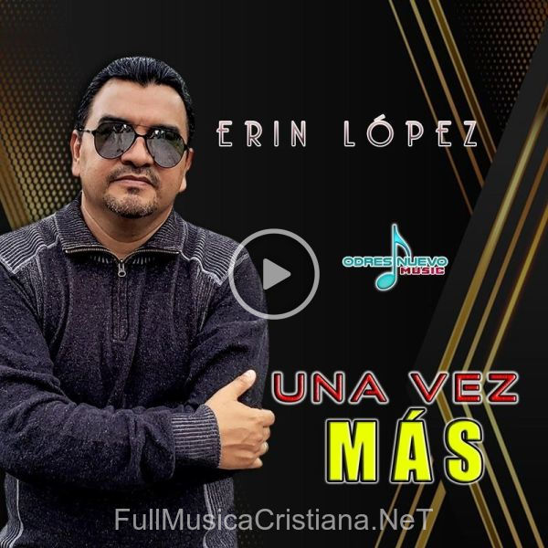 ▷ Una Vez MáS de Erin López 🎵 del Álbum Una Vez MáS