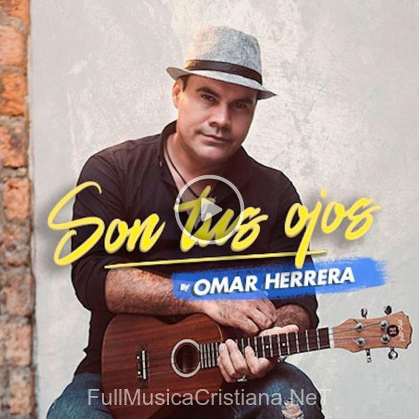 ▷ Son Tus Ojos de Omar Herrera 🎵 Canciones del Album Son Tus Ojos