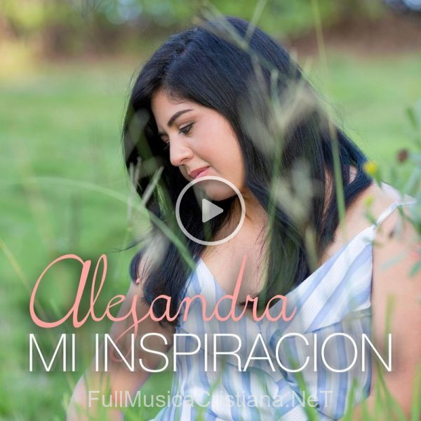 ▷ Mi Inspiracion de Alejandra 🎵 Canciones del Album Mi Inspiracion