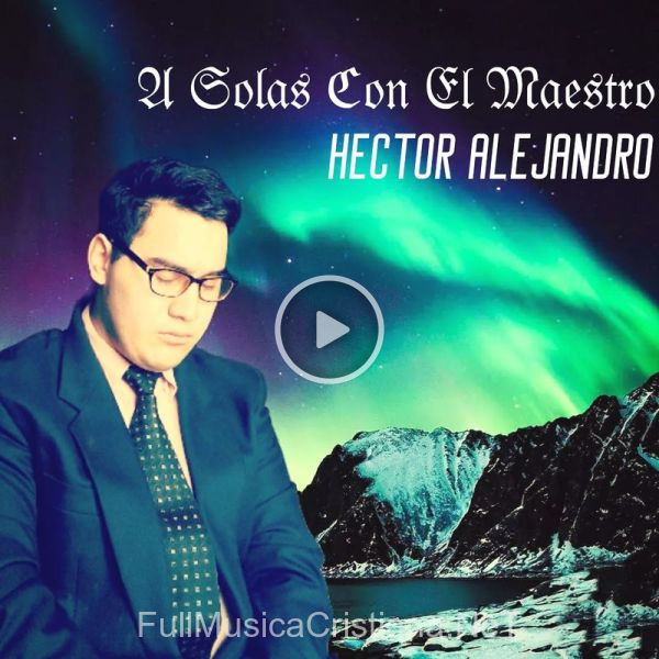 ▷ Brota Alegría (En Vivo) de Hector Alejandro 🎵 del Álbum A Solas Con El Maestro (En Vivo)