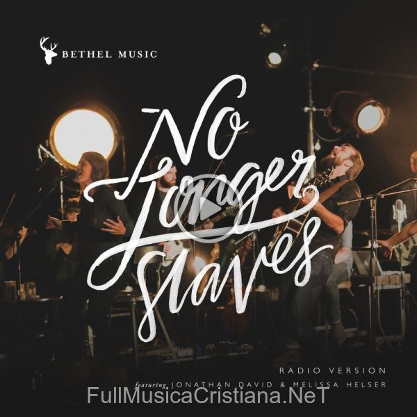 ▷ No Longer Slaves (Radio Version) de Bethel Music 🎵 del Álbum No Longer Slaves (Radio Version)