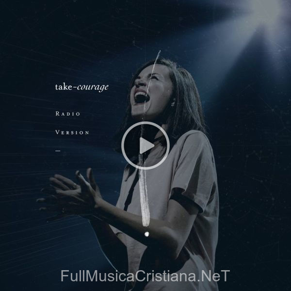 ▷ Take Courage (Radio Version) de Bethel Music 🎵 Canciones del Album Take Courage (Radio Version)