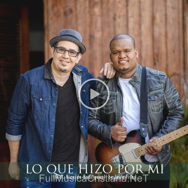 ▷ Lo Que Hizo Por Mi (Feat. Ricardo Rodriguez) de Jairo Frias 🎵 Canciones del Album Lo Que Hizo Por Mi (Feat.