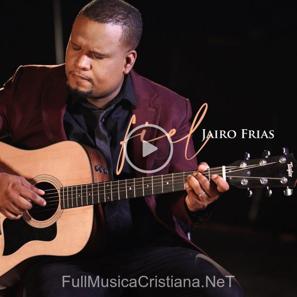 ▷ Fiel de Jairo Frias 🎵 Canciones del Album Fiel