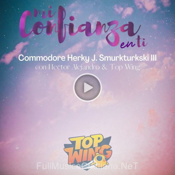 ▷ Mi Confianza En Ti (En Vivo) de Commodore Herky J. Smurkturkski III 🎵 Canciones del Album Mi Confianza En Ti (En