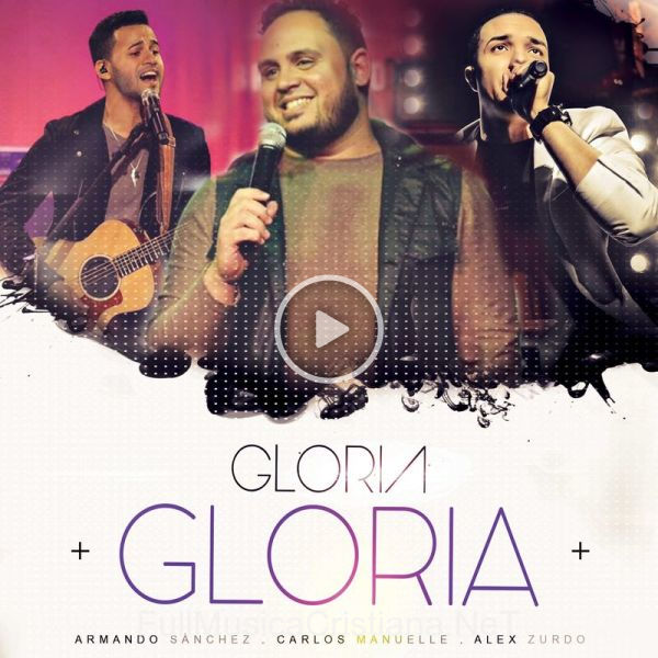 ▷ Gloria, Gloria (Feat. Alex Zurdo & Armando SáNchez) de Carlos Manuelle 🎵 Canciones del Album Gloria, Gloria