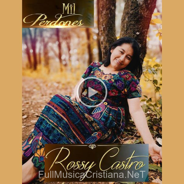 ▷ Mi Dios Solo Mi Dios de Rossy Castro 🎵 del Álbum Mil Perdones